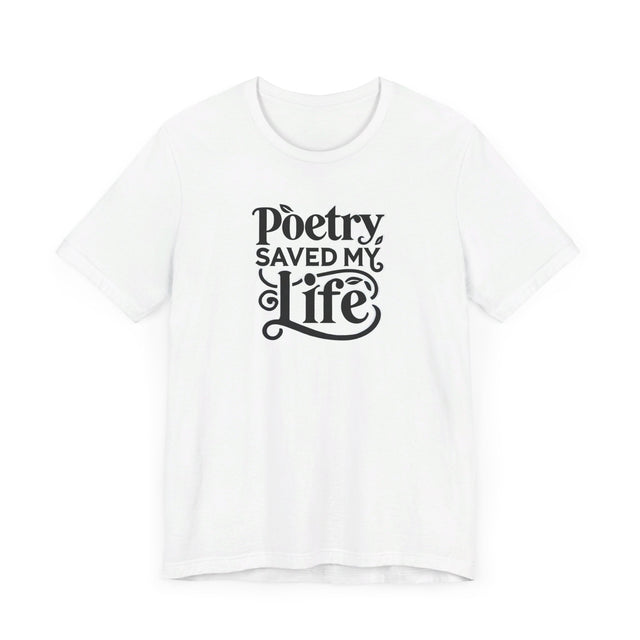 Poetry Saved My Life T-shirt, Poetry Shirt