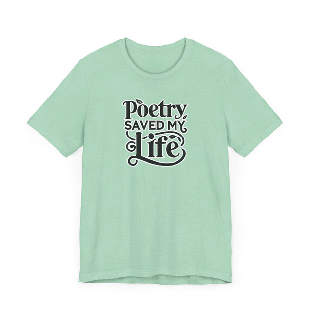 Poetry Saved My Life T-shirt, Poetry Shirt