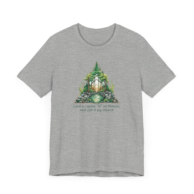 Nature is my church Tee, Nature T-shirt